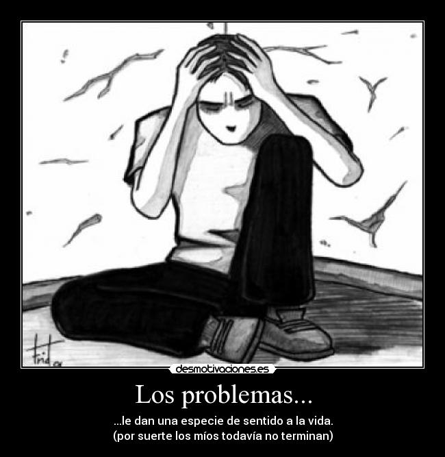 carteles problemas vidaproblemasuertesentido desmotivaciones