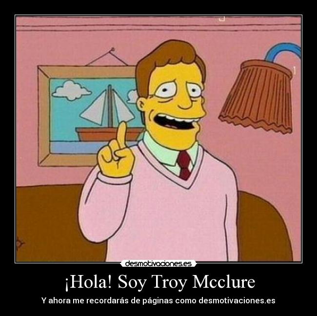 ¡Hola! Soy Troy Mcclure -