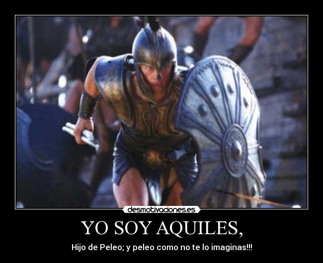 YO SOY AQUILES, - 