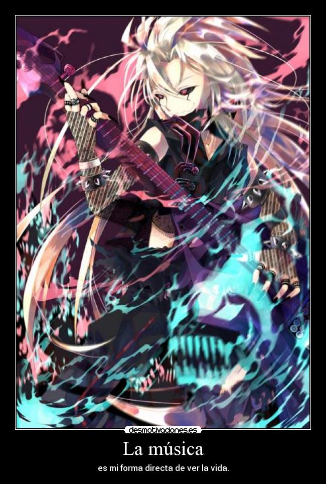 La música - es mi forma directa de ver la vida.