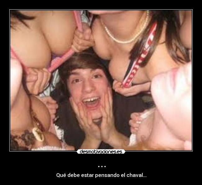 ... - Qué debe estar pensando el chaval...