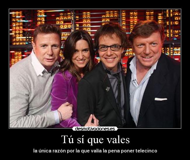 Tú sí que vales - la única razón por la que valía la pena poner telecinco