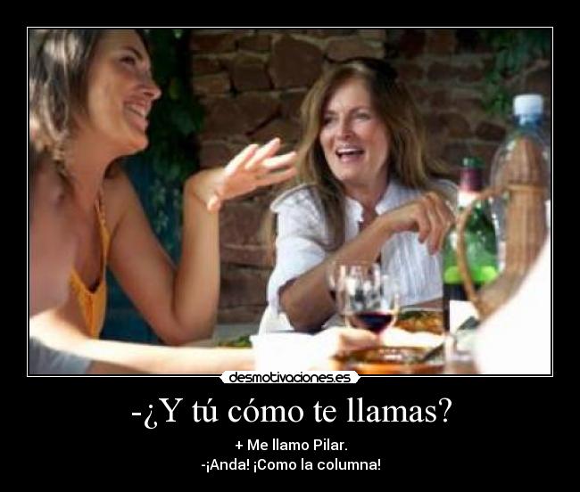 -¿Y tú cómo te llamas? -