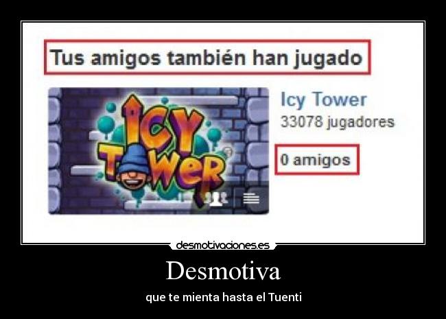 Desmotiva - que te mienta hasta el Tuenti