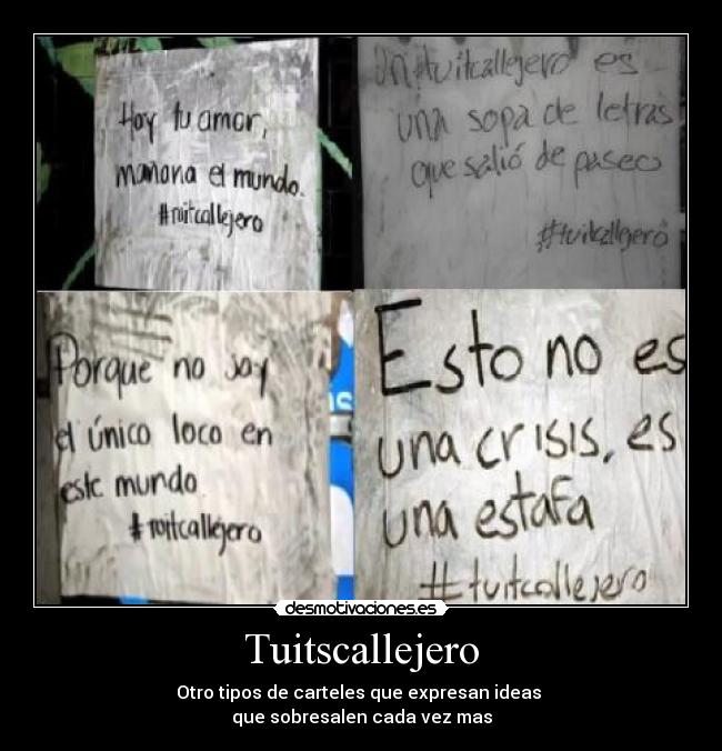 Tuitscallejero - Otro tipos de carteles que expresan ideas
que sobresalen cada vez mas