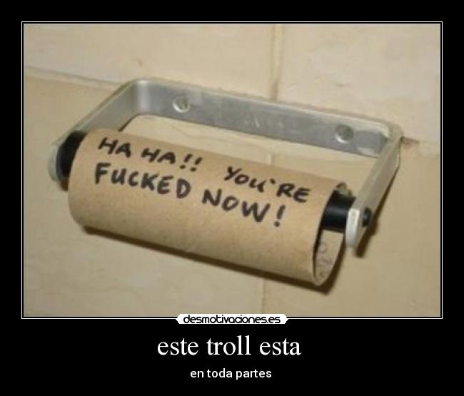 este troll esta  - 