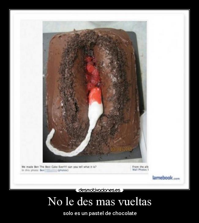 No le des mas vueltas - solo es un pastel de chocolate