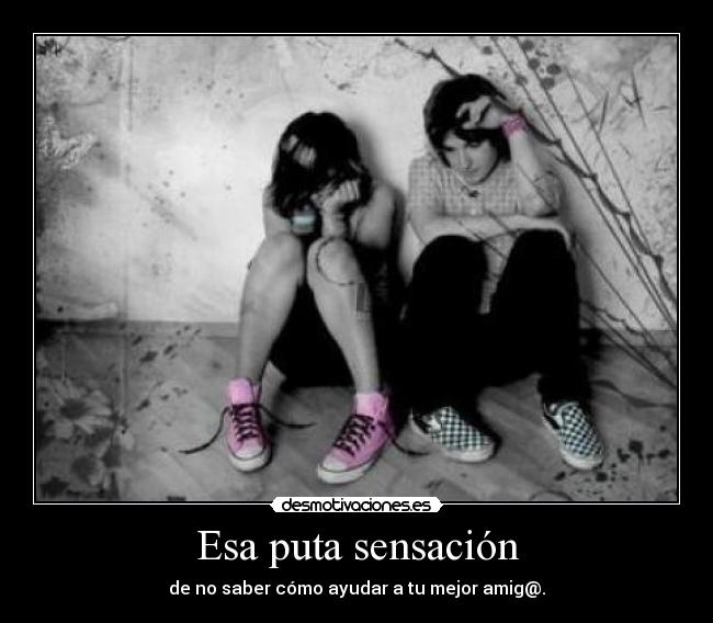 Esa puta sensación -