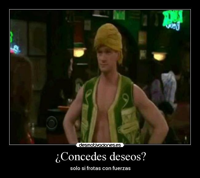 ¿Concedes deseos? - solo si frotas con fuerzas