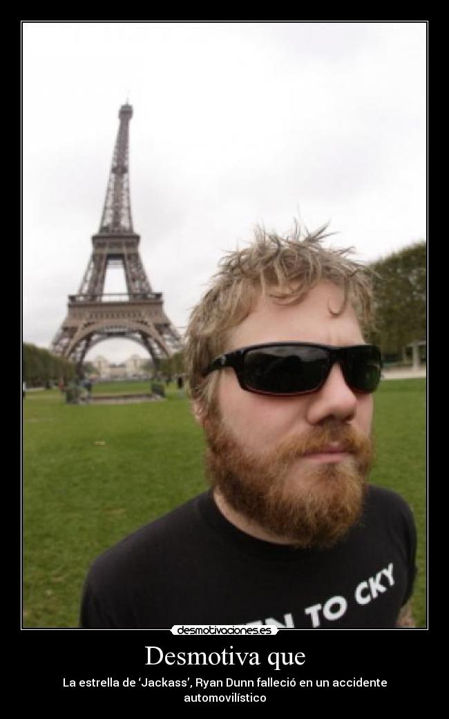 Desmotiva que - La estrella de ‘Jackass’, Ryan Dunn falleció en un accidente automovilístico