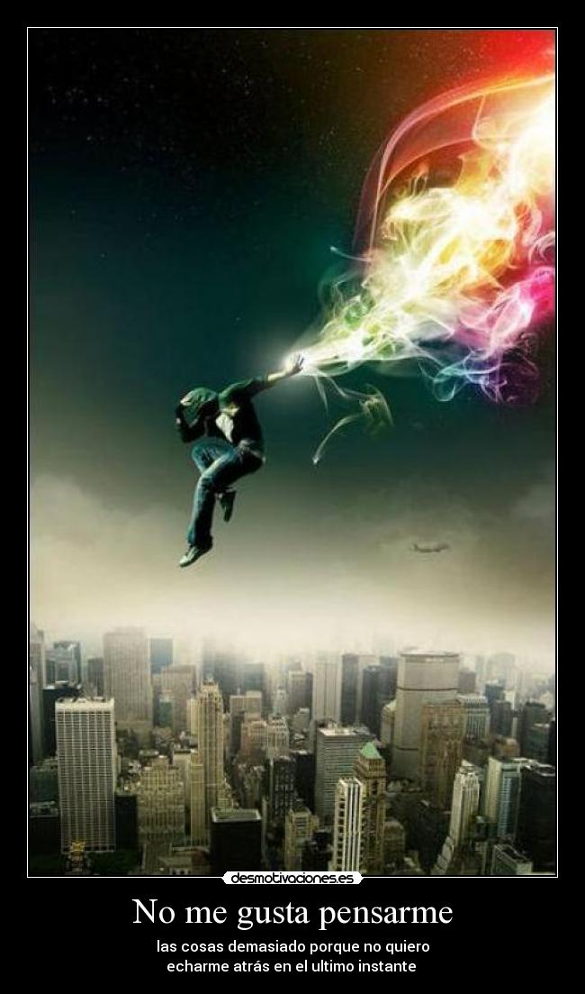 No me gusta pensarme -