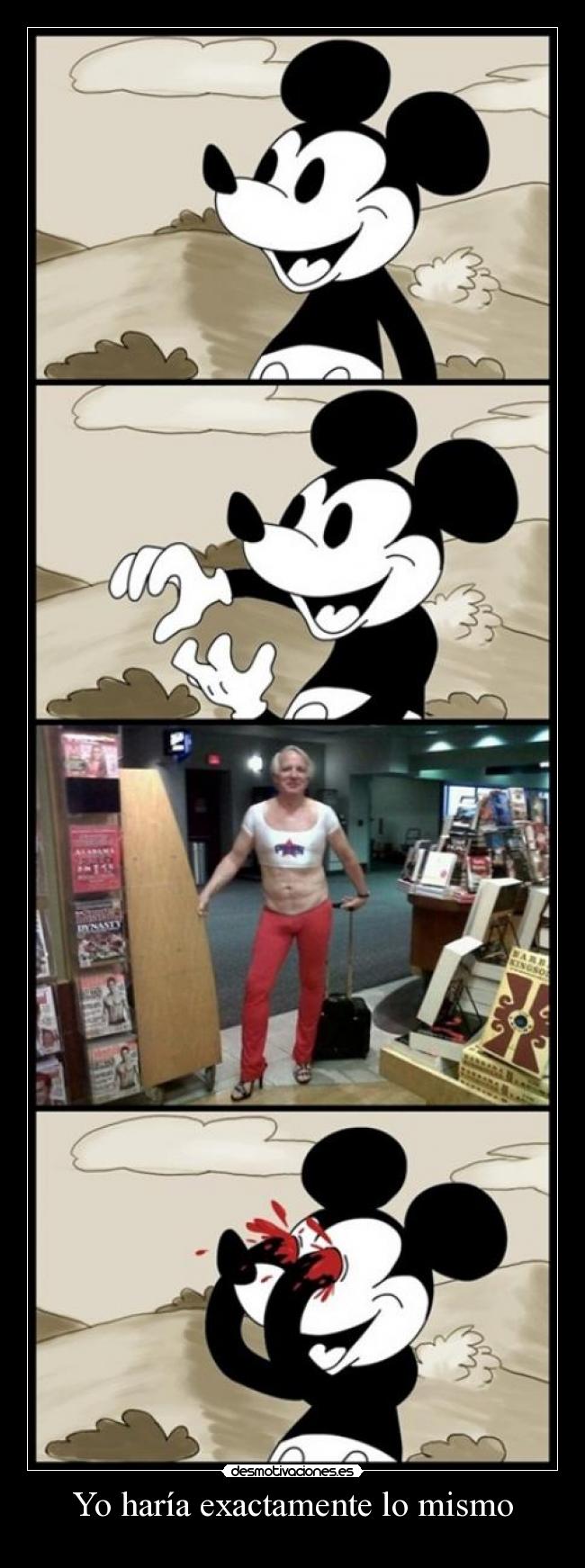 Yo haría exactamente lo mismo -