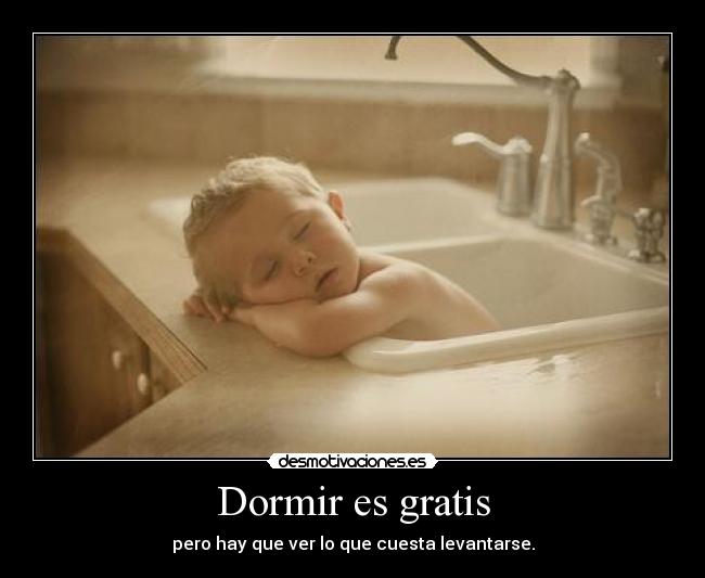 Dormir es gratis -