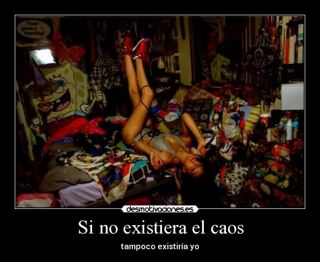 Si no existiera el caos -