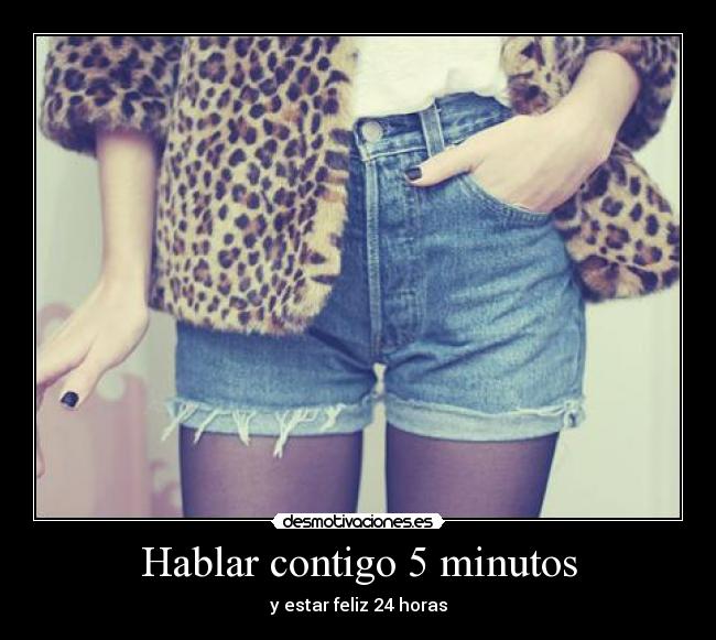 Hablar contigo 5 minutos - y estar feliz 24 horas