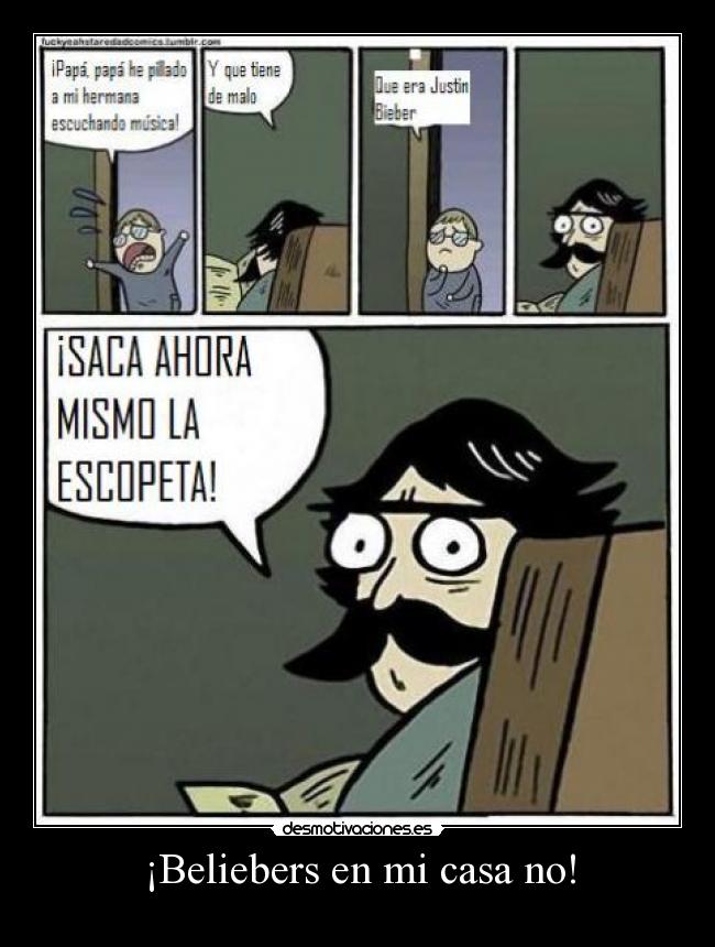 ¡Beliebers en mi casa no! - 