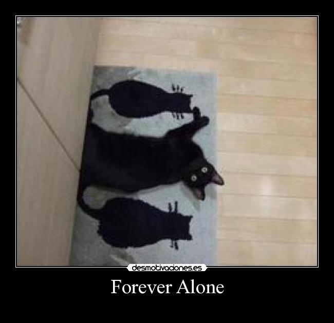 Forever Alone - 