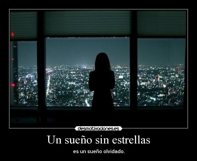 Un sueño sin estrellas - es un sueño olvidado.