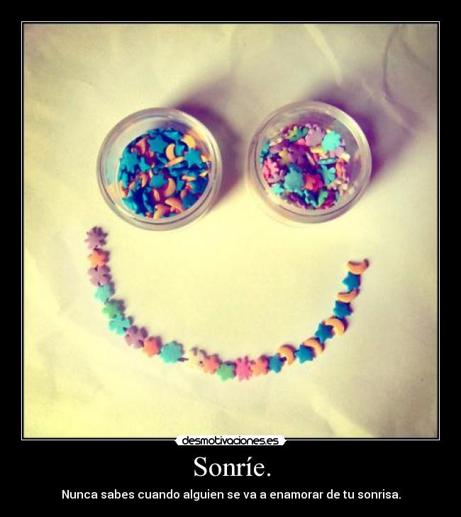 Sonríe. -