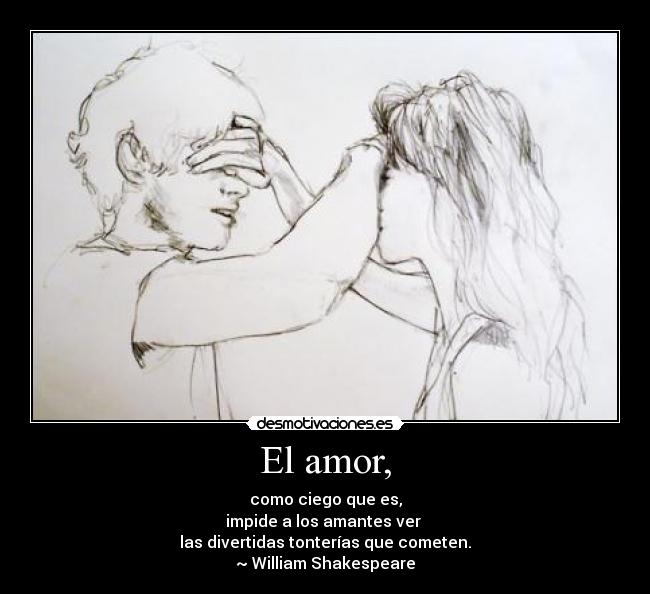 El amor, -
