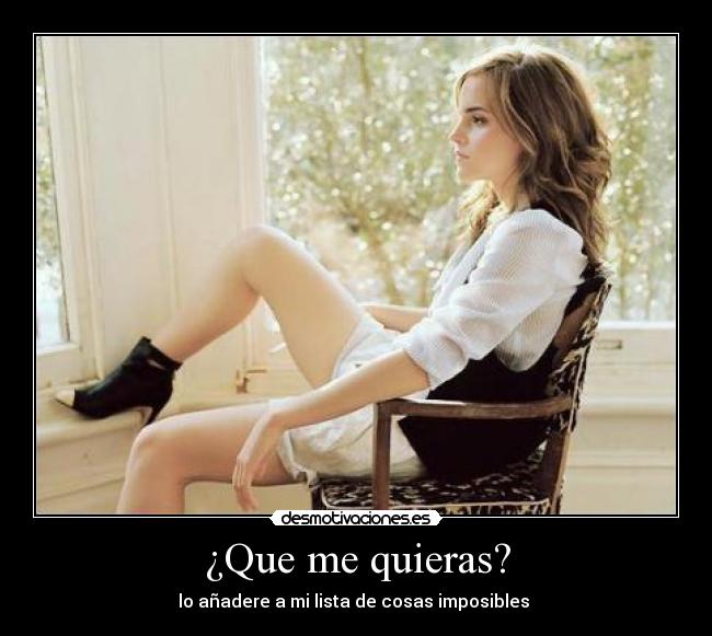 ¿Que me quieras? -