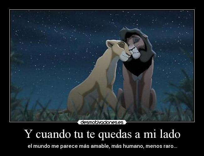Y cuando tu te quedas a mi lado - 