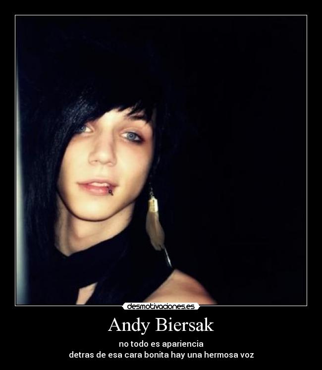 Andy Biersak - no todo es apariencia
detras de esa cara bonita hay una hermosa voz
