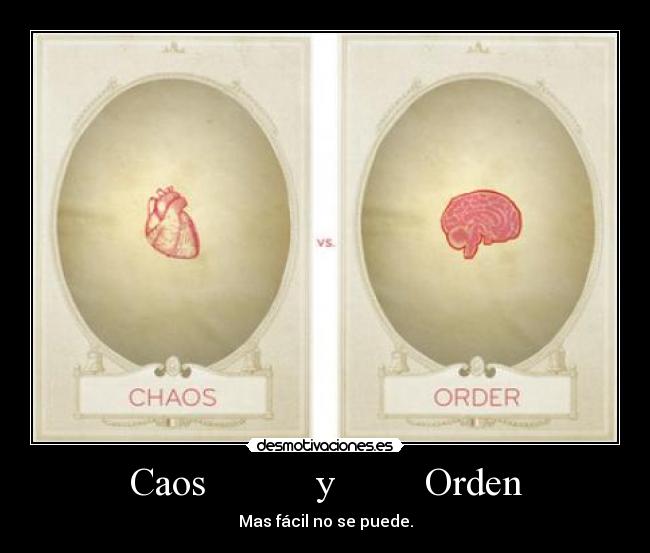 Caos           y         Orden - Mas fácil no se puede.