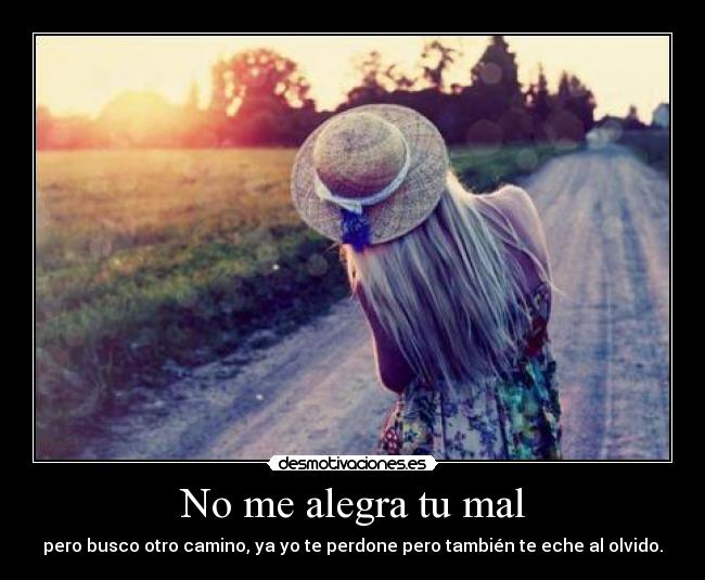 No me alegra tu mal -