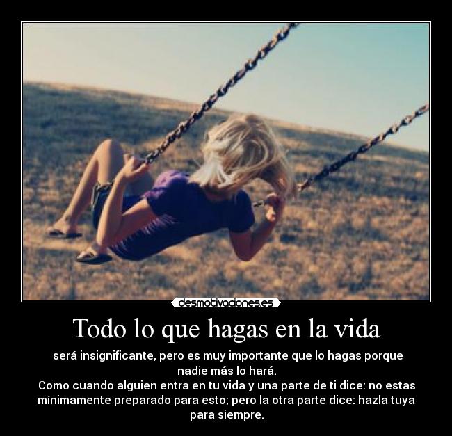 Todo lo que hagas en la vida -