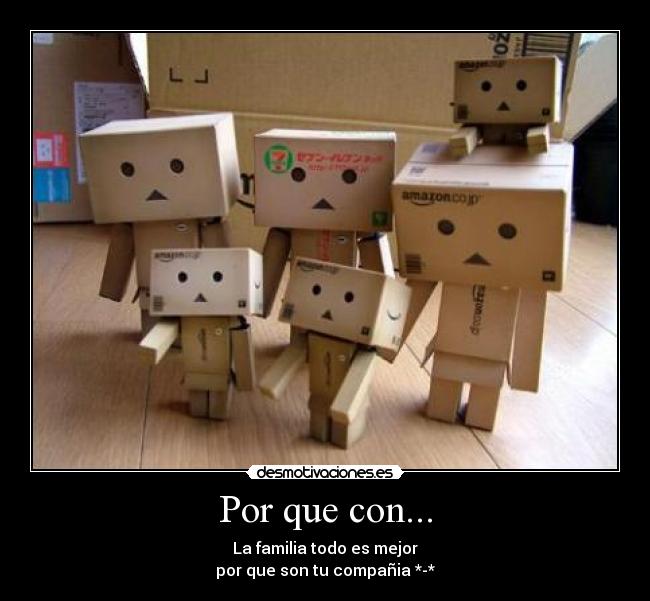 Por que con... - La familia todo es mejor
por que son tu compañia *-*