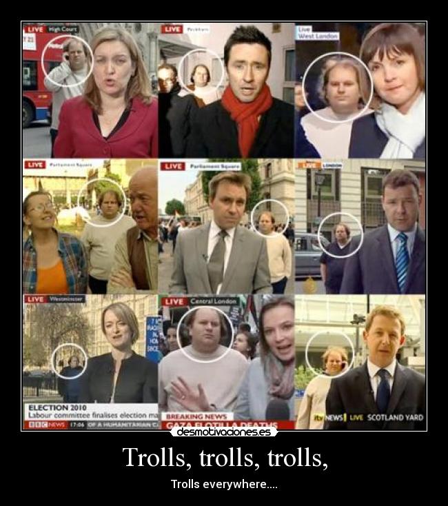 Trolls, trolls, trolls, - 