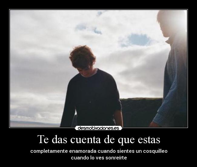 Te das cuenta de que estas - 