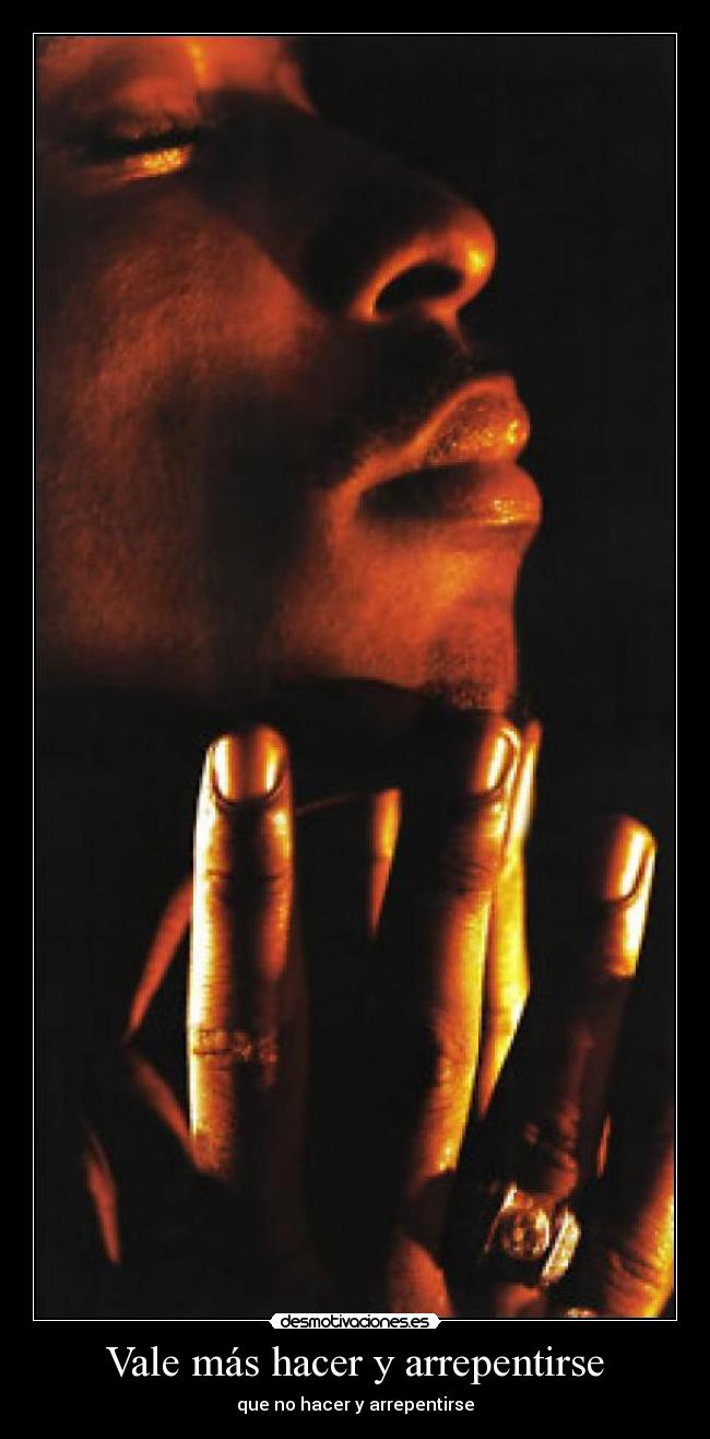 Vale más hacer y arrepentirse - que no hacer y arrepentirse