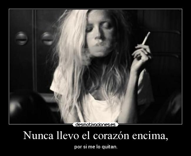 Nunca llevo el corazón encima, - 