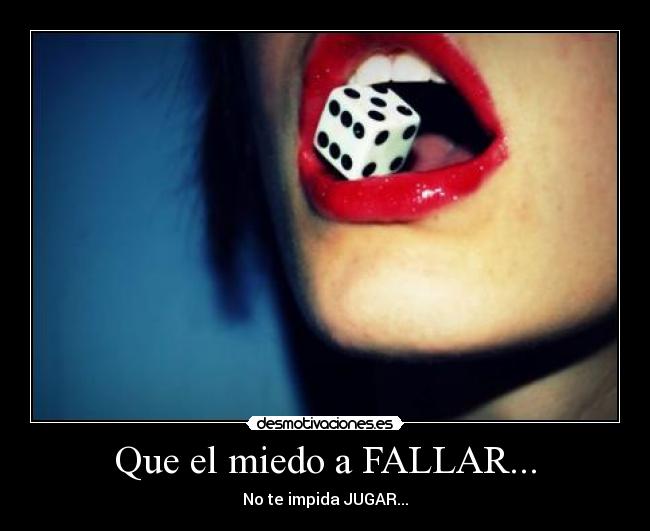 Que el miedo a FALLAR... - No te impida JUGAR...