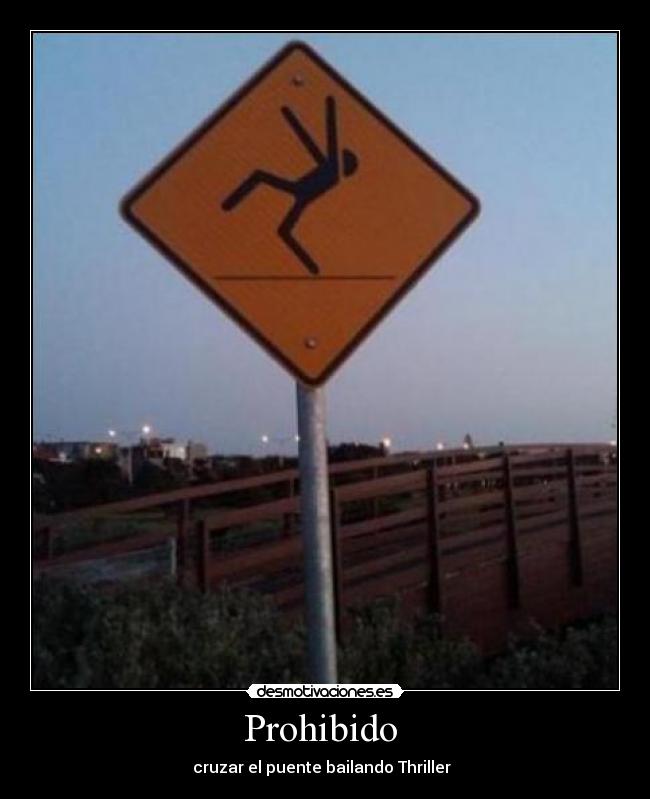 Prohibido  - cruzar el puente bailando Thriller  
