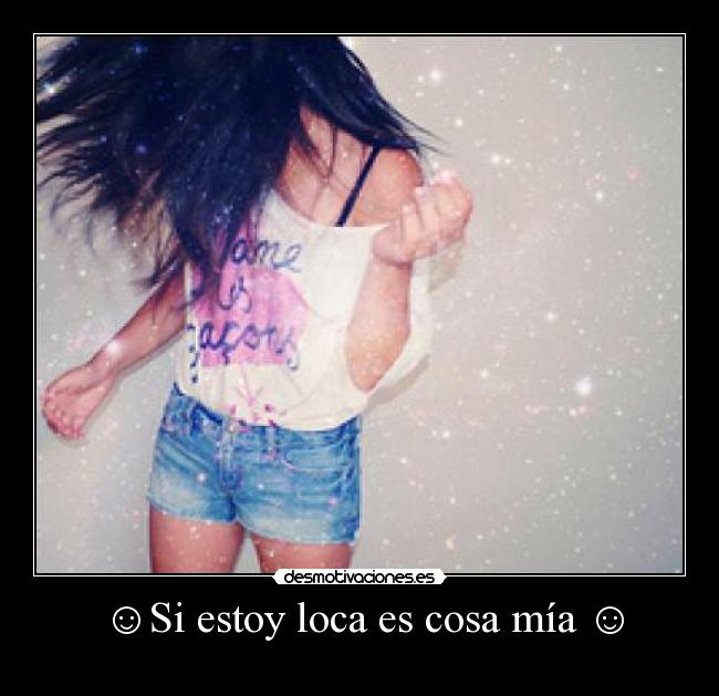 ☺Si estoy loca es cosa mía ☺ - 