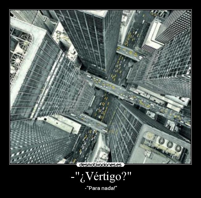 -¿Vértigo? -
