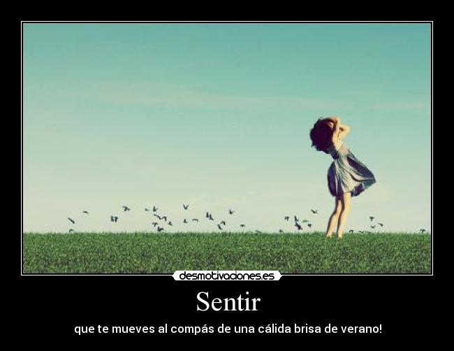 Sentir - que te mueves al compás de una cálida brisa de verano!