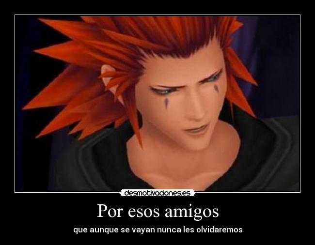 Por esos amigos - que aunque se vayan nunca les olvidaremos