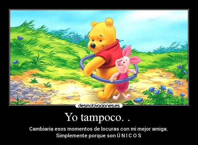 Yo tampoco. .  - 