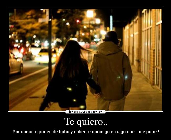 Te quiero.. -