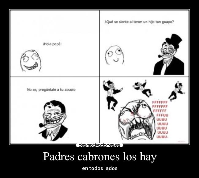 Padres cabrones los hay - en todos lados