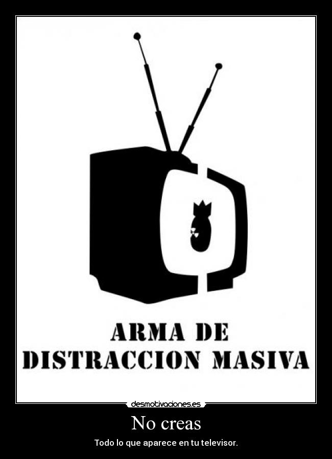 No creas - Todo lo que aparece en tu televisor.