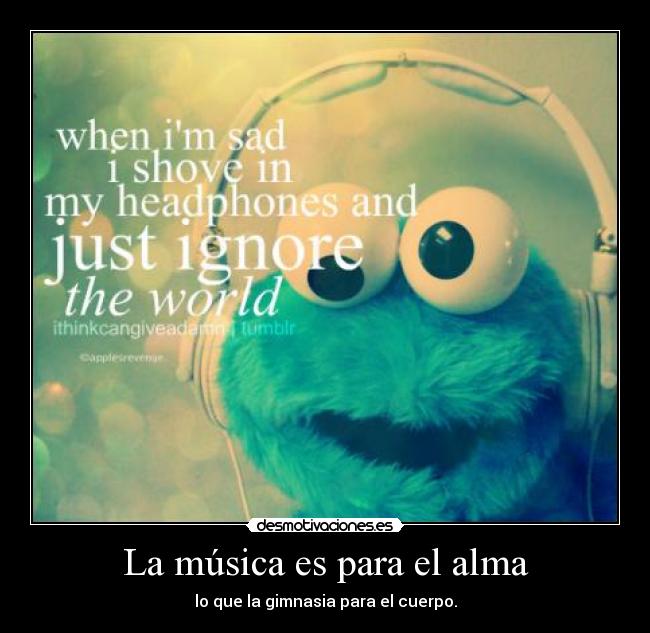 La música es para el alma -