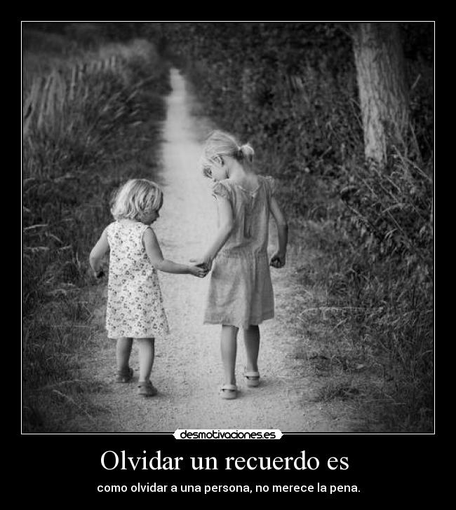 Olvidar un recuerdo es -