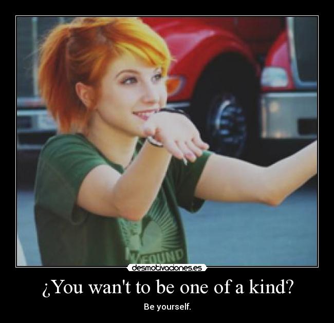 ¿You want to be one of a kind? - 