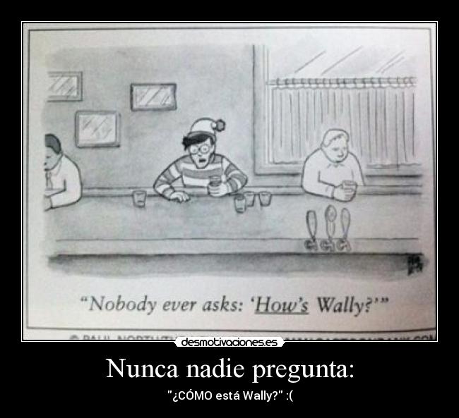 Nunca nadie pregunta: -