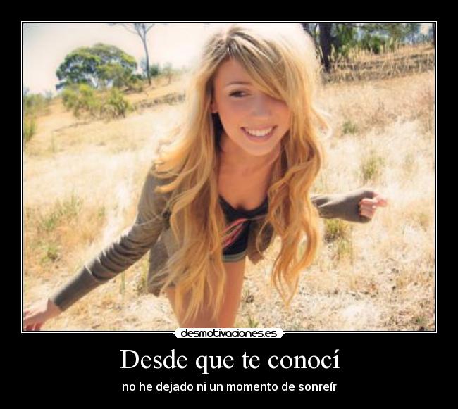 Desde que te conocí - no he dejado ni un momento de sonreír